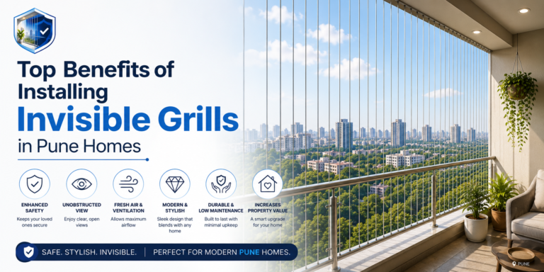 Top Benefits of Installing Invisible Grills in Pune Homes