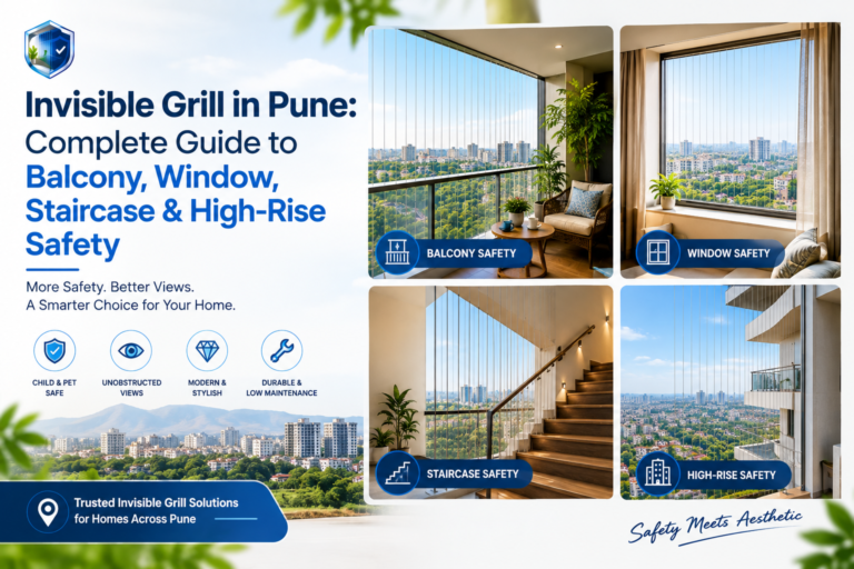Invisible Grill in Pune: Complete Guide to Balcony, Window, Staircase & High-Rise Safety